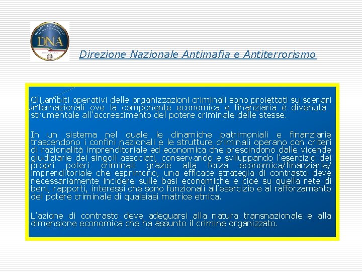 Direzione Nazionale Antimafia e Antiterrorismo Gli ambiti operativi delle organizzazioni criminali sono proiettati su