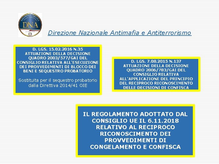 Direzione Nazionale Antimafia e Antiterrorismo D. LGS. 15. 02. 2016 N. 35 ATTUAZIONE DELLA