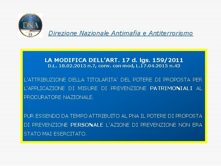 Direzione Nazionale Antimafia e Antiterrorismo LA MODIFICA DELL’ART. 17 d. lgs. 159/2011 D. L.