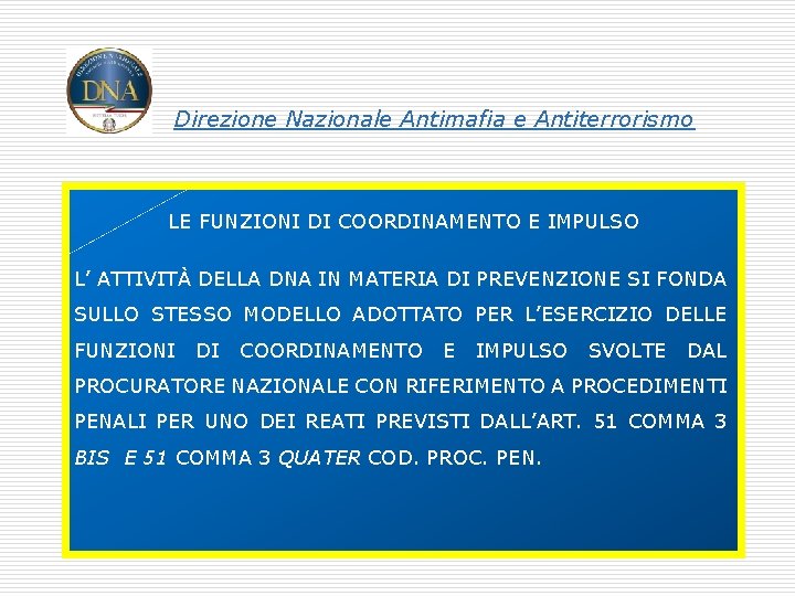 Direzione Nazionale Antimafia e Antiterrorismo LE FUNZIONI DI COORDINAMENTO E IMPULSO L’ ATTIVITÀ DELLA