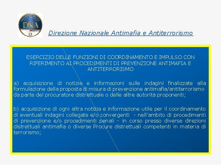 Direzione Nazionale Antimafia e Antiterrorismo ESERCIZIO DELLE FUNZIONI DI COORDINAMENTO E IMPULSO CON RIFERIMENTO