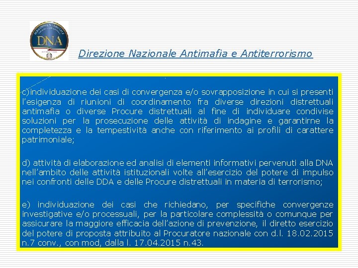 Direzione Nazionale Antimafia e Antiterrorismo c)individuazione dei casi di convergenza e/o sovrapposizione in cui