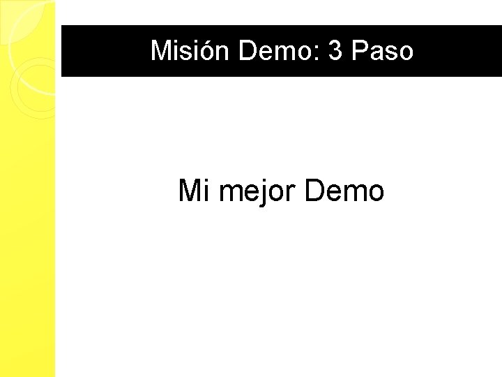 Misión Demo: 3 Paso Mi mejor Demo 