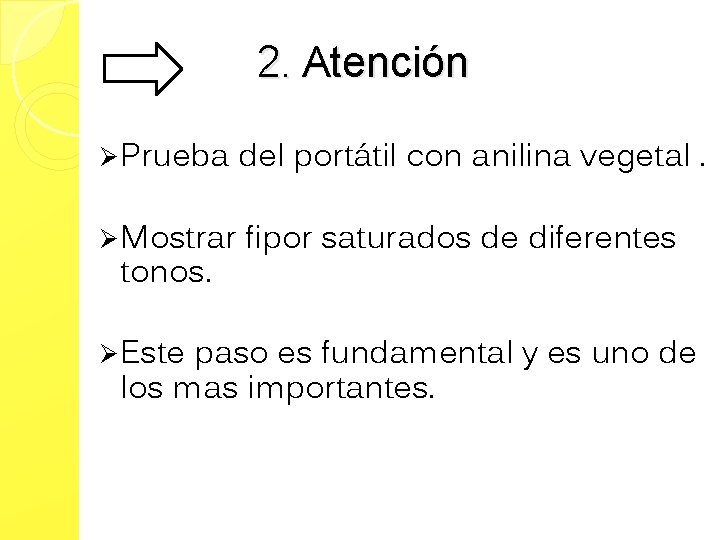 2. Atención Ø Prueba del portátil con anilina vegetal. Ø Mostrar fipor saturados de