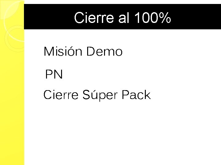 Cierre al 100% Misión Demo PN Cierre Súper Pack 