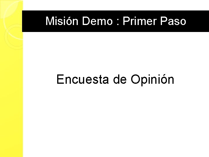 Misión Demo : Primer Paso Encuesta de Opinión 