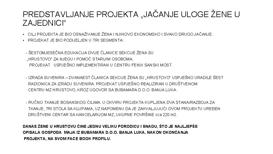 PREDSTAVLJANJE PROJEKTA „JAČANJE ULOGE ŽENE U ZAJEDNICI“ • CILJ PROJEKTA JE BIO OSNAŽIVANJE ŽENA