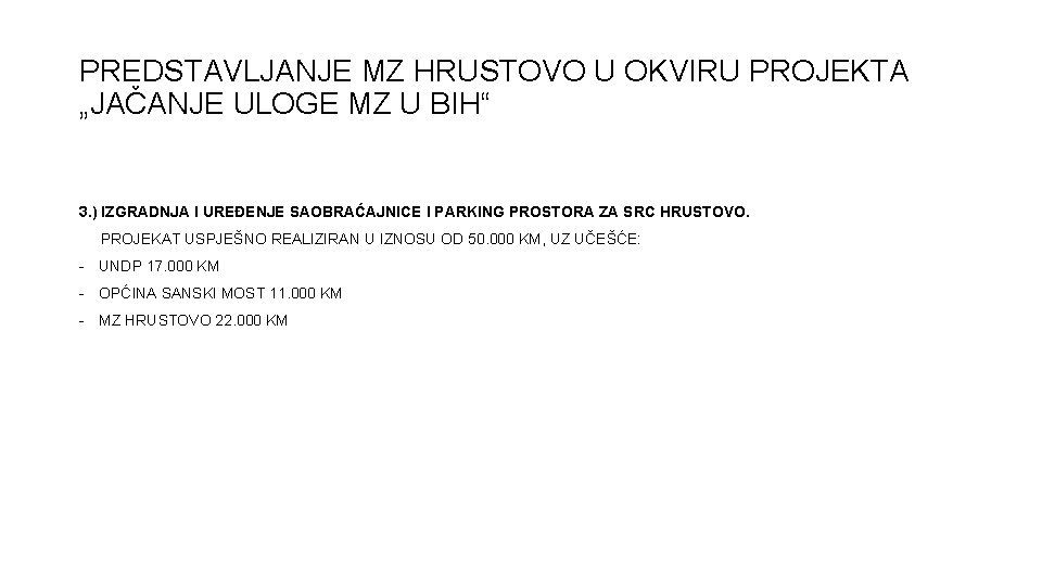 PREDSTAVLJANJE MZ HRUSTOVO U OKVIRU PROJEKTA „JAČANJE ULOGE MZ U BIH“ 3. ) IZGRADNJA