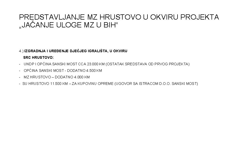 PREDSTAVLJANJE MZ HRUSTOVO U OKVIRU PROJEKTA „JAČANJE ULOGE MZ U BIH“ 4. ) IZGRADNJA