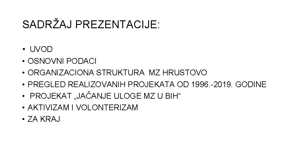 SADRŽAJ PREZENTACIJE: • UVOD • • • OSNOVNI PODACI ORGANIZACIONA STRUKTURA MZ HRUSTOVO PREGLED