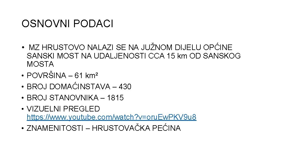 OSNOVNI PODACI • MZ HRUSTOVO NALAZI SE NA JUŽNOM DIJELU OPĆINE • • •