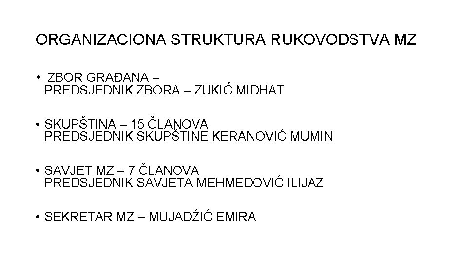 ORGANIZACIONA STRUKTURA RUKOVODSTVA MZ • ZBOR GRAĐANA – PREDSJEDNIK ZBORA – ZUKIĆ MIDHAT •