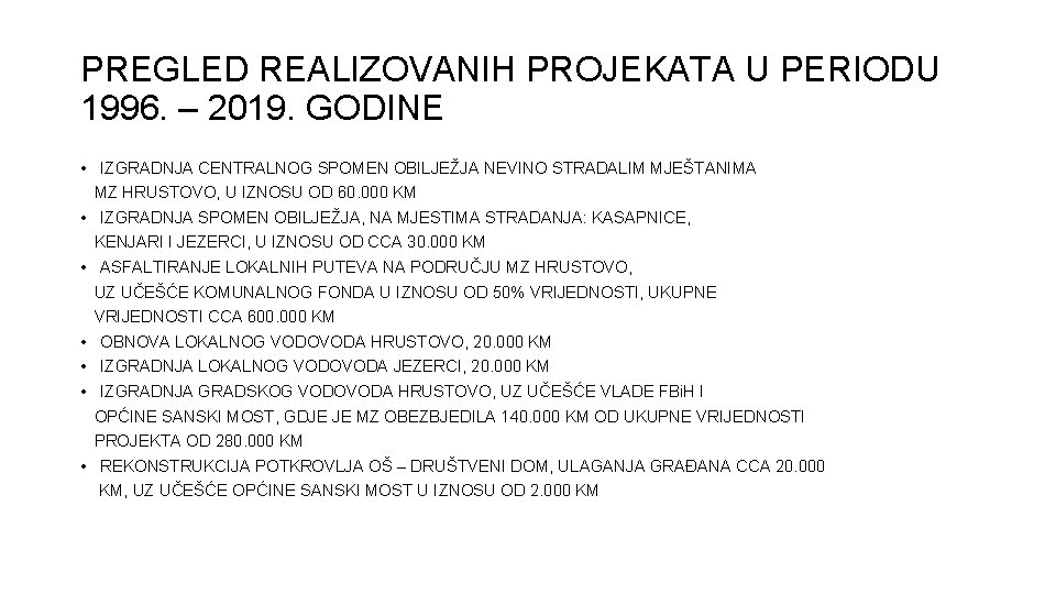 PREGLED REALIZOVANIH PROJEKATA U PERIODU 1996. – 2019. GODINE • IZGRADNJA CENTRALNOG SPOMEN OBILJEŽJA