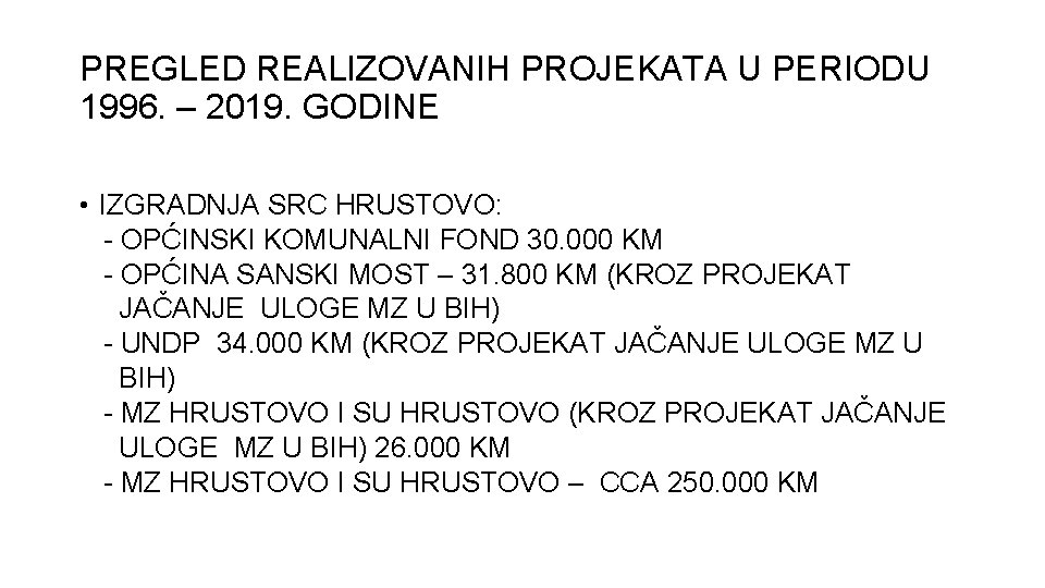 PREGLED REALIZOVANIH PROJEKATA U PERIODU 1996. – 2019. GODINE • IZGRADNJA SRC HRUSTOVO: -