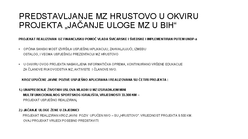 PREDSTAVLJANJE MZ HRUSTOVO U OKVIRU PROJEKTA „JAČANJE ULOGE MZ U BIH“ PROJEKAT REALIZOVAN UZ