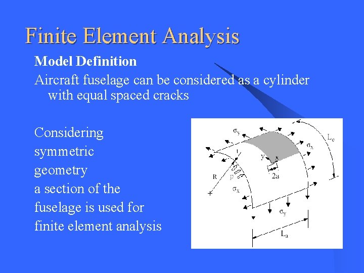 Finite Element Analysis Model Definition Aircraft fuselage can be considered as a cylinder with Finite Element Analysis Model Definition Aircraft fuselage can be considered as a cylinder with