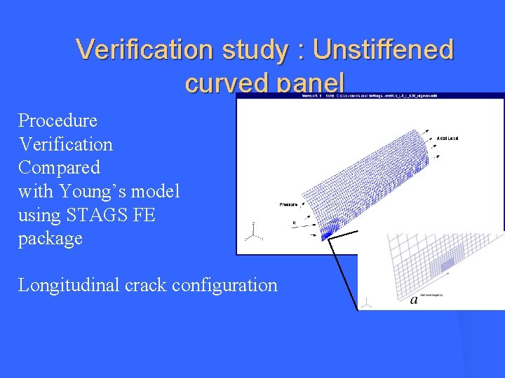 Verification study : Unstiffened curved panel Procedure Verification Compared with Young’s model using STAGS Verification study : Unstiffened curved panel Procedure Verification Compared with Young’s model using STAGS