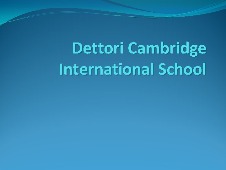 Dettori Cambridge International School 