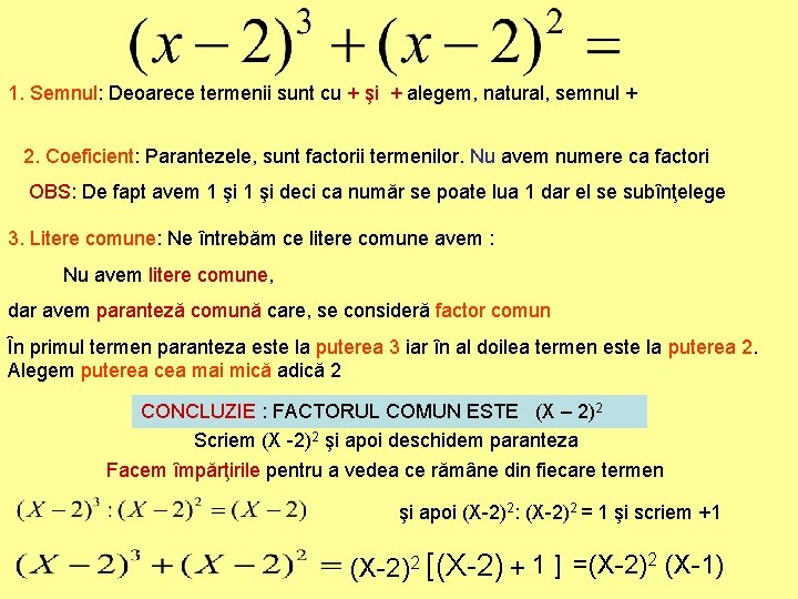 1. Semnul: Deoarece termenii sunt cu + şi + alegem, natural, semnul + 2.