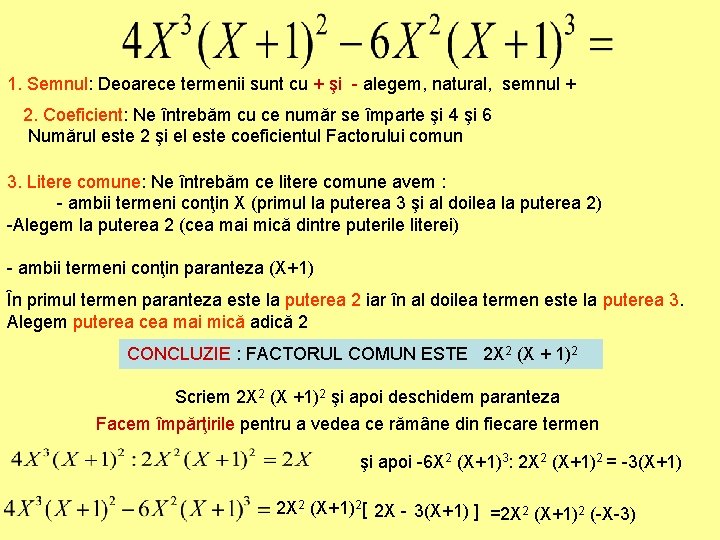 1. Semnul: Deoarece termenii sunt cu + şi - alegem, natural, semnul + 2.