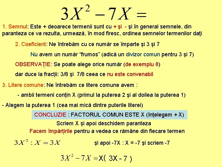 1. Semnul: Este + deoarece termenii sunt cu + şi - şi în general