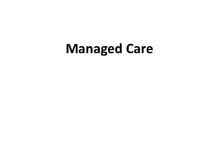 Managed Care Managed Care