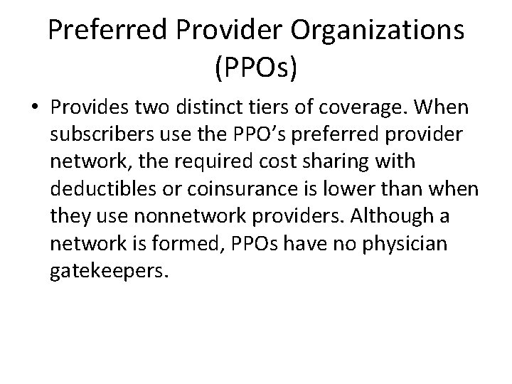 Preferred Provider Organizations (PPOs) • Provides two distinct tiers of coverage. When subscribers use Preferred Provider Organizations (PPOs) • Provides two distinct tiers of coverage. When subscribers use