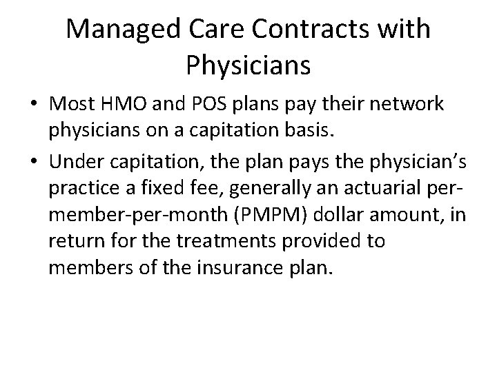 Managed Care Contracts with Physicians • Most HMO and POS plans pay their network Managed Care Contracts with Physicians • Most HMO and POS plans pay their network