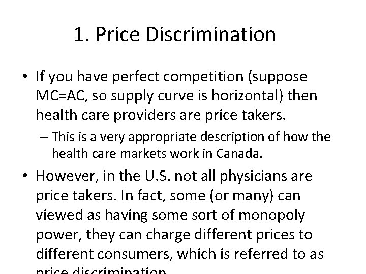 1. Price Discrimination • If you have perfect competition (suppose MC=AC, so supply curve 1. Price Discrimination • If you have perfect competition (suppose MC=AC, so supply curve