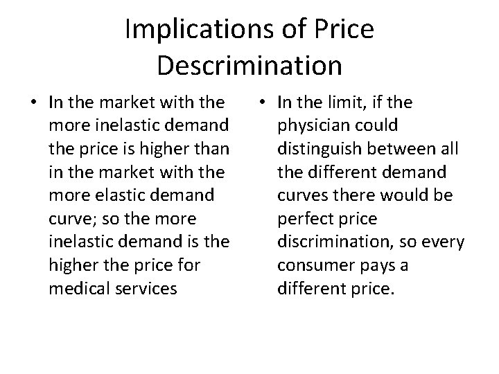 Implications of Price Descrimination • In the market with the more inelastic demand the Implications of Price Descrimination • In the market with the more inelastic demand the