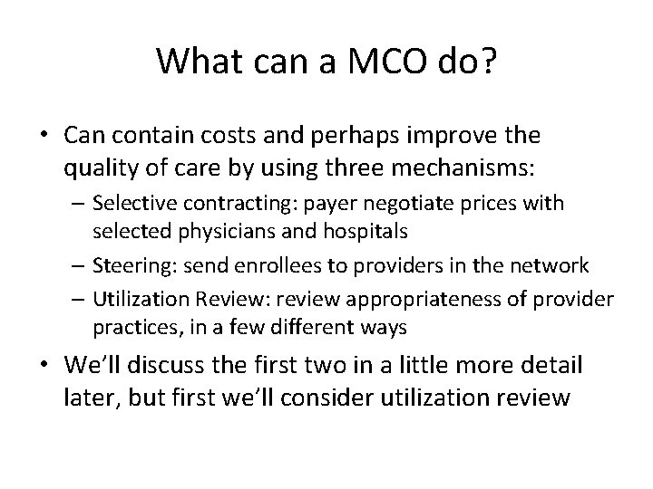 What can a MCO do? • Can contain costs and perhaps improve the quality What can a MCO do? • Can contain costs and perhaps improve the quality