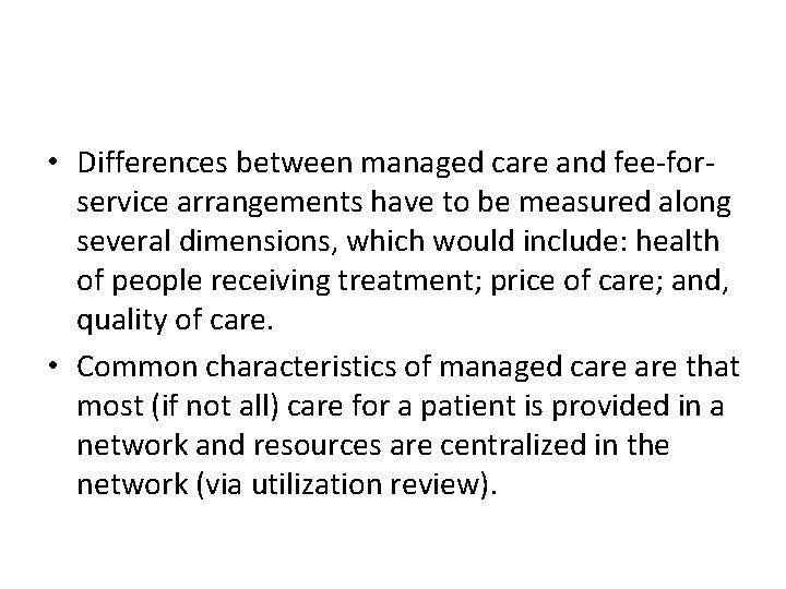 • Differences between managed care and fee-forservice arrangements have to be measured along • Differences between managed care and fee-forservice arrangements have to be measured along