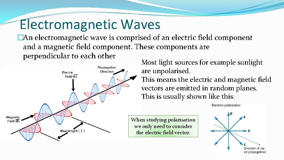 Electromagnetic Waves �An electromagnetic wave is comprised of an electric field component and a