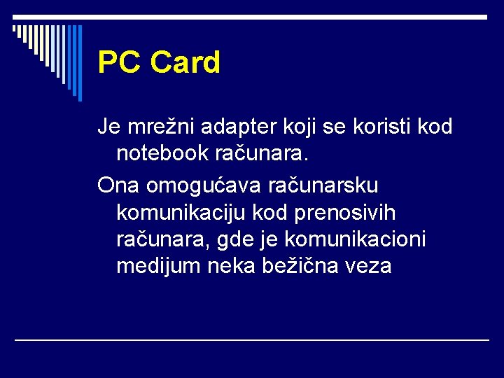 PC Card Je mrežni adapter koji se koristi kod notebook računara. Ona omogućava računarsku