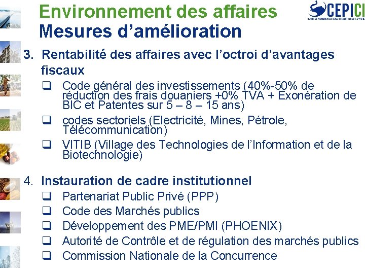 Environnement des affaires Mesures d’amélioration 3. Rentabilité des affaires avec l’octroi d’avantages fiscaux q