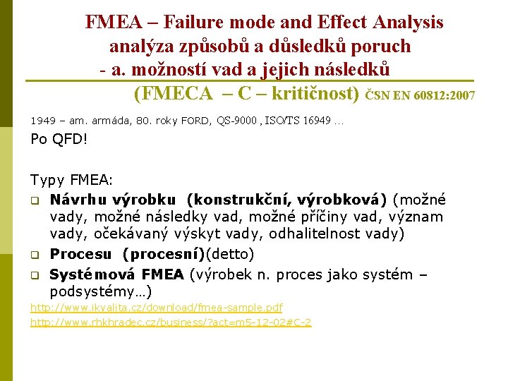 FMEA – Failure mode and Effect Analysis analýza způsobů a důsledků poruch - a.