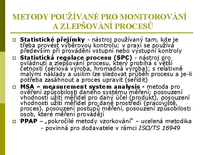 METODY POUŽÍVANÉ PRO MONITOROVÁNÍ A ZLEPŠOVÁNÍ PROCESŮ Statistické přejímky - nástroj používaný tam, kde