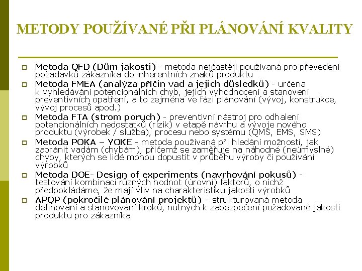 METODY POUŽÍVANÉ PŘI PLÁNOVÁNÍ KVALITY p p p Metoda QFD (Dům jakosti) - metoda