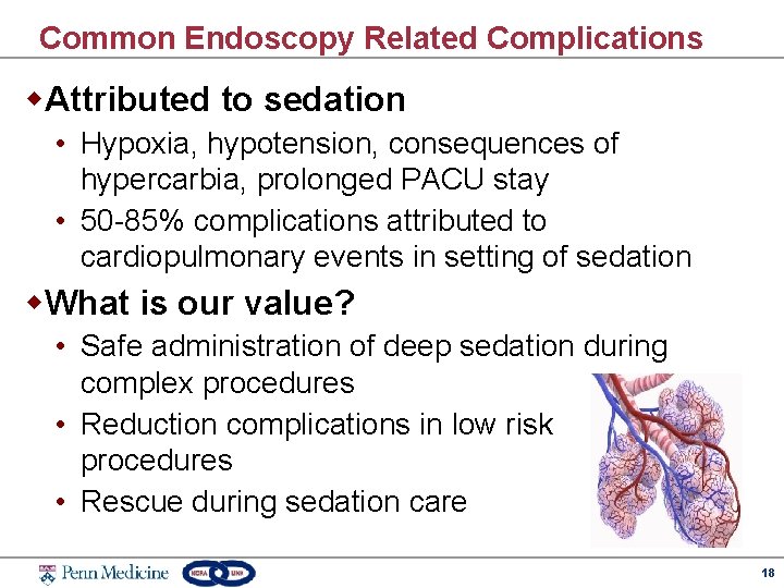 Common Endoscopy Related Complications w. Attributed to sedation • Hypoxia, hypotension, consequences of hypercarbia,