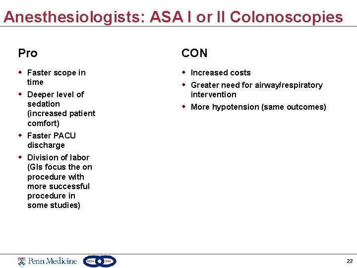 Anesthesiologists: ASA I or II Colonoscopies Pro CON w Faster scope in time w