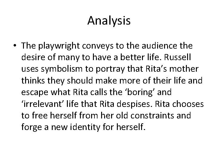 Analysis • The playwright conveys to the audience the desire of many to have