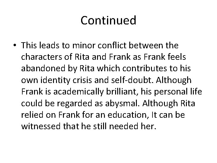 Continued • This leads to minor conflict between the characters of Rita and Frank