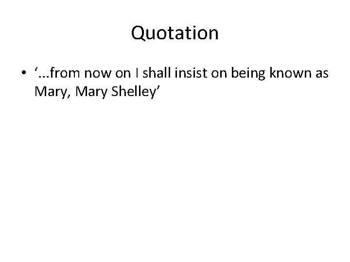 Quotation • ‘. . . from now on I shall insist on being known