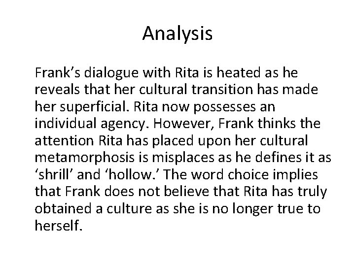Analysis Frank’s dialogue with Rita is heated as he reveals that her cultural transition