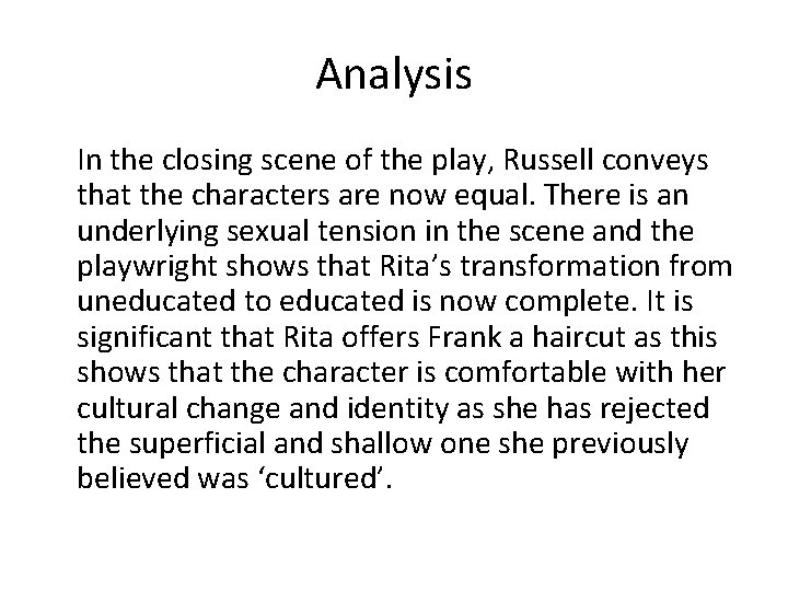 Analysis In the closing scene of the play, Russell conveys that the characters are