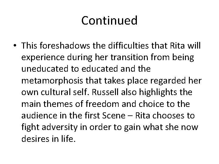 Continued • This foreshadows the difficulties that Rita will experience during her transition from