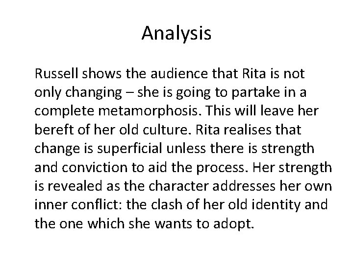 Analysis Russell shows the audience that Rita is not only changing – she is