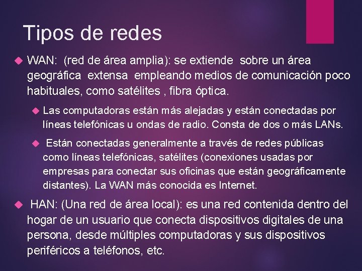 Tipos de redes WAN: (red de área amplia): se extiende sobre un área geográfica