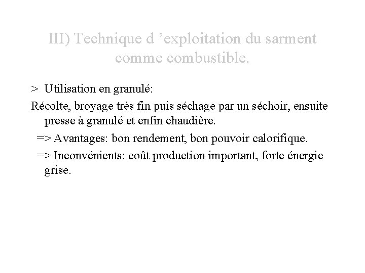 III) Technique d ’exploitation du sarment comme combustible. > Utilisation en granulé: Récolte, broyage