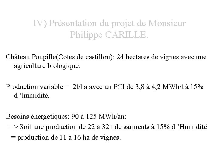 IV) Présentation du projet de Monsieur Philippe CARILLE. Château Poupille(Cotes de castillon): 24 hectares